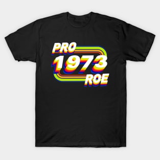 Pro Roe Since 1973 Retro T-Shirt